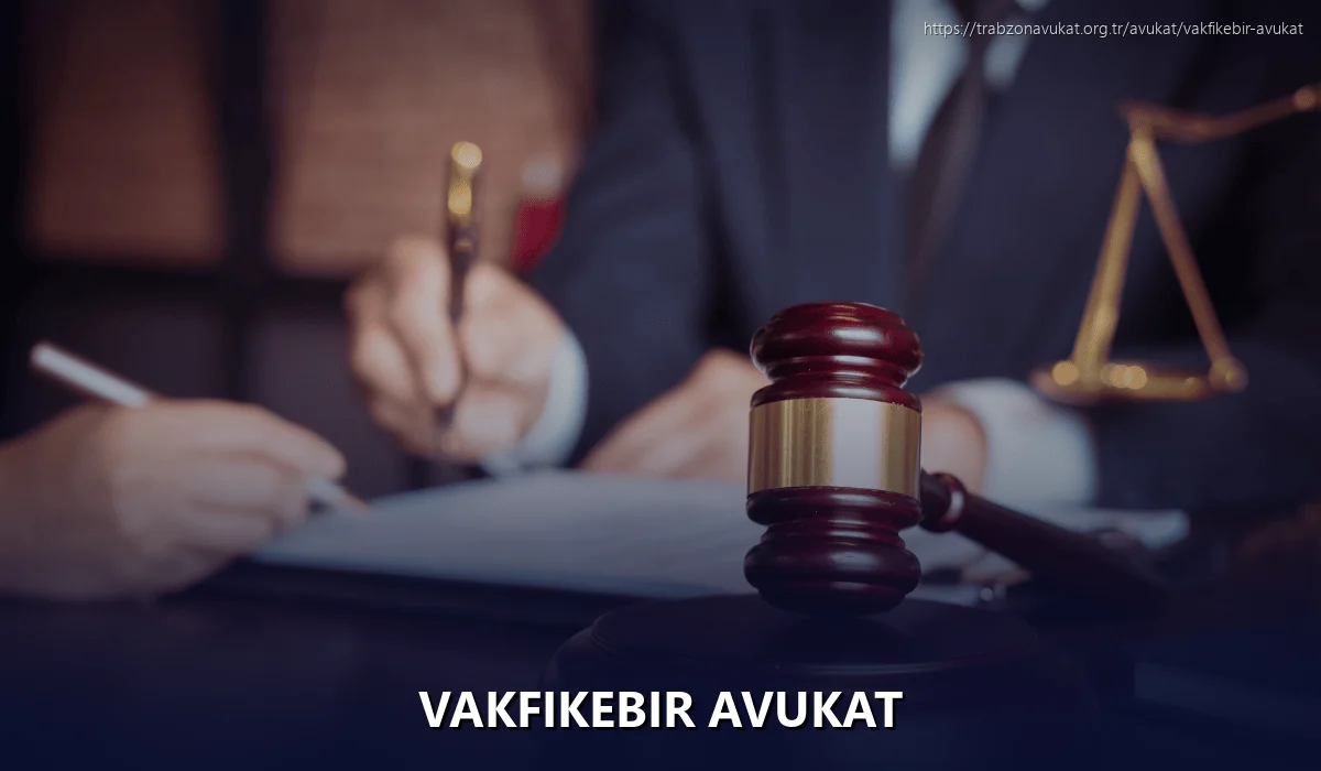 Vakfıkebir Avukat