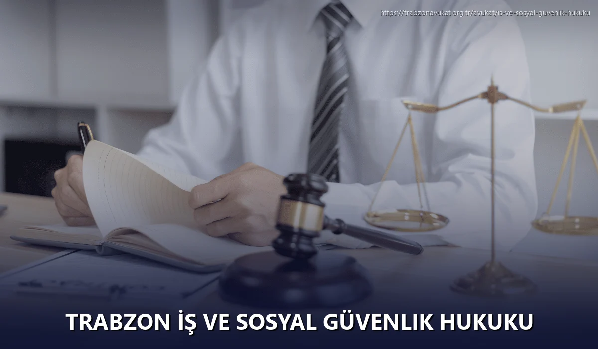 Trabzon İş ve Sosyal Güvenlik Hukuku