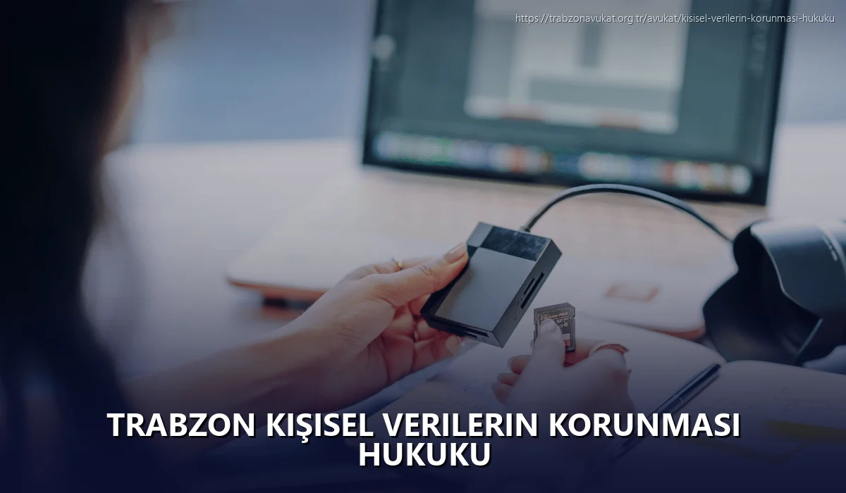 Trabzon Kişisel Verilerin Korunması Hukuku