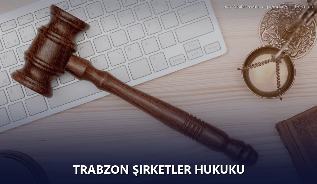 Trabzon Şirketler Hukuku