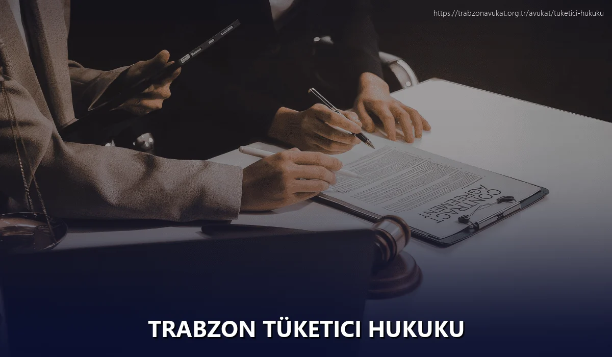 Trabzon Tüketici Hukuku