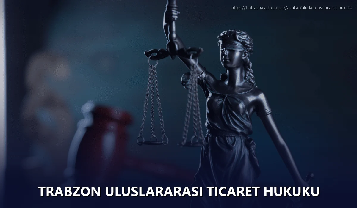 Trabzon Uluslararası Ticaret Hukuku